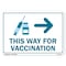 Signmission Public Safety, 7" Height, Rigid Plastic, 10" X 7", This Way for Vaccination Right Arrow OS-NS-P-710-22651 - alternate 1